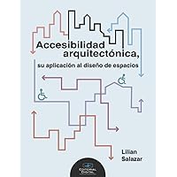Accesibilidad arquitectónica, su aplicación al diseño de espacios (Spanish Edition)
