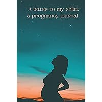 A letter to my child: A pregnancy journal(notebook/diary) A letter to my child: A pregnancy journal(notebook/diary) Hardcover Paperback