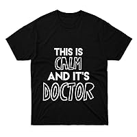 Mens Womens Tshirt This is Calm and Its Doctor {White Text} Shirts for Men Women Mon Funny Fathers Day