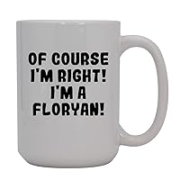Of Course I'm Right! I'm A Floryan! - 15oz Ceramic Coffee Mug, White