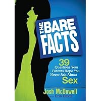 The Bare Facts: 39 Questions Your Parents Hope You Never Ask About Sex The Bare Facts: 39 Questions Your Parents Hope You Never Ask About Sex Paperback Kindle