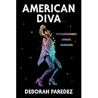American Diva: Extraordinary, Unruly, Fabulous American Diva: Extraordinary, Unruly, Fabulous Hardcover Kindle