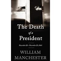 The Death of a President: November 20-November 25, 1963 The Death of a President: November 20-November 25, 1963 Audible Audiobook Paperback Kindle Hardcover Mass Market Paperback MP3 CD