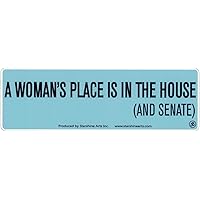 A Woman's Place is in The House (and Senate) - Small Bumper Sticker or Laptop Decal (5.5