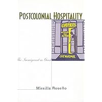Postcolonial Hospitality: The Immigrant as Guest Postcolonial Hospitality: The Immigrant as Guest Paperback Hardcover