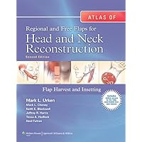 Atlas of Regional and Free Flaps for Head and Neck Reconstruction: Flap Harvest and Insetting Atlas of Regional and Free Flaps for Head and Neck Reconstruction: Flap Harvest and Insetting Hardcover Kindle