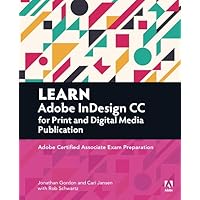 Learn Adobe InDesign CC for Print and Digital Media Publication: Adobe Certified Associate Exam Preparation (Adobe Certified Associate (ACA)) Learn Adobe InDesign CC for Print and Digital Media Publication: Adobe Certified Associate Exam Preparation (Adobe Certified Associate (ACA)) Paperback