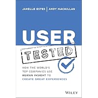 User Tested: How the World's Top Companies Use Human Insight to Create Great Experiences User Tested: How the World's Top Companies Use Human Insight to Create Great Experiences Kindle Audible Audiobook Hardcover Audio CD