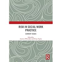Risk in Social Work Practice: Current Issues Risk in Social Work Practice: Current Issues Kindle Hardcover Paperback