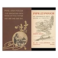 Pipe and Pouch; The Smokers Own Book of Poetry Pipe and Pouch; The Smokers Own Book of Poetry Hardcover