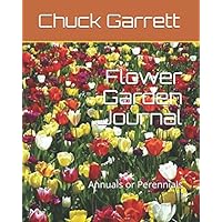 Flower Garden Journal: Annuals or Perennials Flower Garden Journal: Annuals or Perennials Paperback