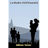 La Madre Dell'Umanità (Italian Edition)