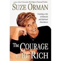 The Courage to Be Rich: Creating a Life of Material and Spiritual Abundance The Courage to Be Rich: Creating a Life of Material and Spiritual Abundance Audible Audiobook Hardcover Paperback Audio, Cassette