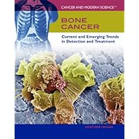 Bone Cancer: Current and Emerging Trends in Detection and Treatment (Cancer and Modern Science) Bone Cancer: Current and Emerging Trends in Detection and Treatment (Cancer and Modern Science) Library Binding