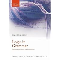 Logic in Grammar: Polarity, Free Choice, and Intervention (Oxford Studies in Semantics and Pragmatics) Logic in Grammar: Polarity, Free Choice, and Intervention (Oxford Studies in Semantics and Pragmatics) Hardcover Paperback