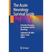 The Acute Neurology Survival Guide: A Practical Resource for Inpatient and ICU Neurology The Acute Neurology Survival Guide: A Practical Resource for Inpatient and ICU Neurology Paperback