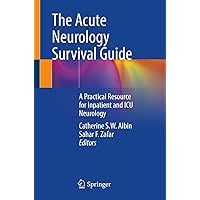 The Acute Neurology Survival Guide: A Practical Resource for Inpatient and ICU Neurology