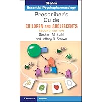 Prescriber's Guide – Children and Adolescents: Stahl's Essential Psychopharmacology Prescriber's Guide – Children and Adolescents: Stahl's Essential Psychopharmacology Paperback Kindle