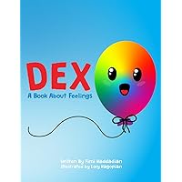 Dex: A Book about Feelings: What to do with BIG emotions. Dex: A Book about Feelings: What to do with BIG emotions. Paperback
