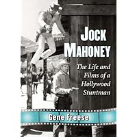 Jock Mahoney: The Life and Films of a Hollywood Stuntman Jock Mahoney: The Life and Films of a Hollywood Stuntman Kindle Paperback