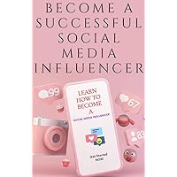 Become a Successful Social Media Influencer