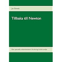 Tillbaka till Newton: Den speciella relativitetsteori: forskning, kritisk analys (Swedish Edition) Tillbaka till Newton: Den speciella relativitetsteori: forskning, kritisk analys (Swedish Edition) Paperback