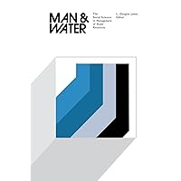 Man and Water: The Social Sciences in Management of Water Resources Man and Water: The Social Sciences in Management of Water Resources Kindle Hardcover Paperback