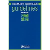 The Treatment of Tuberculosis: Guidelines The Treatment of Tuberculosis: Guidelines Paperback