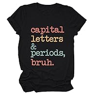 Teacher Shirts for Women Capital Letters and Periods Bruh Shirt Funny Teacher Life Graphic Tees Short Sleeve Tops