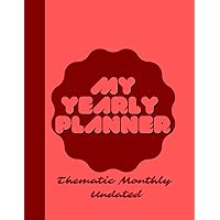 My Yearly Planner: Thematic Monthly Undated: Organized In 8 Themes For Each Month