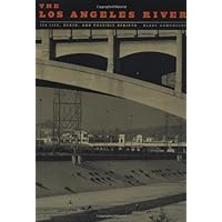 The Los Angeles River: Its Life, Death, and Possible Rebirth (Creating the North American Landscape) The Los Angeles River: Its Life, Death, and Possible Rebirth (Creating the North American Landscape) Paperback Hardcover