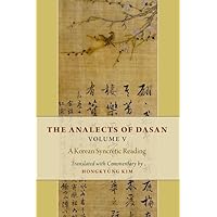 The Analects of Dasan, Volume V: A Korean Syncretic Reading (Analects of Dasan, 5) The Analects of Dasan, Volume V: A Korean Syncretic Reading (Analects of Dasan, 5) Hardcover Kindle