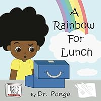 A Rainbow For Lunch (Dar’s Daily Do’s) A Rainbow For Lunch (Dar’s Daily Do’s) Paperback Kindle
