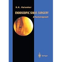 Endoscopic Sinus Surgery: A Practical Approach Endoscopic Sinus Surgery: A Practical Approach Hardcover Paperback
