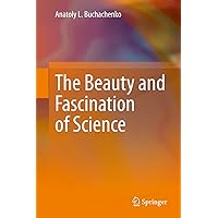 The Beauty and Fascination of Science The Beauty and Fascination of Science Kindle Hardcover Paperback
