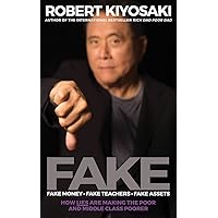 FAKE: Fake Money, Fake Teachers, Fake Assets: How Lies Are Making the Poor and Middle Class Poorer FAKE: Fake Money, Fake Teachers, Fake Assets: How Lies Are Making the Poor and Middle Class Poorer Audio CD Audible Audiobook Paperback MP3 CD