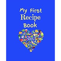 My First Recipe Book: Kids. Blank recipe book to write in, kids activity, a collection of your kids favorite bakes and cooks, custom cookbook My First Recipe Book: Kids. Blank recipe book to write in, kids activity, a collection of your kids favorite bakes and cooks, custom cookbook Paperback Hardcover