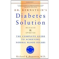 Dr. Bernstein's Diabetes Solution: The Complete Guide to Achieving Normal Blood Sugars Dr. Bernstein's Diabetes Solution: The Complete Guide to Achieving Normal Blood Sugars Hardcover