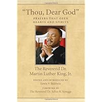 Thou, Dear God: Prayers That Open Hearts and Spirits: 0 by Martin Luther King (2011-12-01) Thou, Dear God: Prayers That Open Hearts and Spirits: 0 by Martin Luther King (2011-12-01) Hardcover Kindle Paperback
