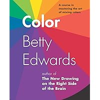 Color by Betty Edwards: A Course in Mastering the Art of Mixing Colors Color by Betty Edwards: A Course in Mastering the Art of Mixing Colors Paperback Kindle Hardcover
