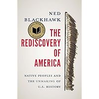 The Rediscovery of America: Native Peoples and the Unmaking of U.S. History (The Henry Roe Cloud Series on American Indians and Modernity) The Rediscovery of America: Native Peoples and the Unmaking of U.S. History (The Henry Roe Cloud Series on American Indians and Modernity) Hardcover Audible Audiobook Kindle Paperback Audio CD