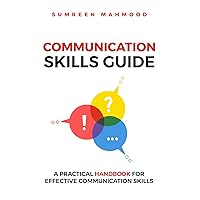 Communication Skills Guide: A Practical Handbook for Effective Communication Skills