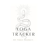 YOGA Tracker Journal: Yoga Notebook for Training , Yoga Log Book and Journal for Yogis - 120 Pages, 6x9 inches