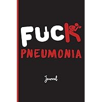 Fuck Pneumonia : Journal: A Personal Journal for Sounding Off : 110 Pages of Personal Writing Space : 6 x 9