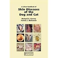 A Colour Handbook of Skin Diseases in the Dog and Cat: A Problem-oriented Approach to Diagnosis and Management A Colour Handbook of Skin Diseases in the Dog and Cat: A Problem-oriented Approach to Diagnosis and Management Hardcover
