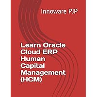 Learn Oracle Cloud ERP Human Capital Management (HCM) Learn Oracle Cloud ERP Human Capital Management (HCM) Paperback Kindle Hardcover