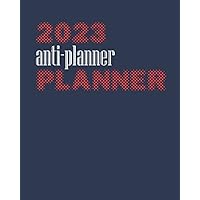 2023 Anti-Planner Planner: A Planner for people who hate planners. Weekly spread with priorities, habits, gratitude, and all the things you should do but probably won't.
