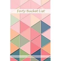 Forty Bucket List Journal: Perfect Memories 40 Year Old Gifts - 40th Birthday Gift for Women and Men - Forty Birthday Gifts for Men Women and Coworkers - Memoir and To Do Journal for a Keepsake