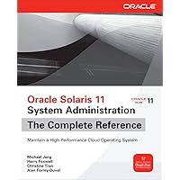 Oracle Solaris 11 System Administration The Complete Reference Oracle Solaris 11 System Administration The Complete Reference Paperback Kindle