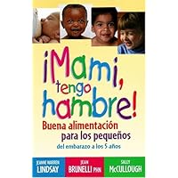 ¡Mami, tengo hambre!: Buena alimentación para los pequeños (Teen Pregnancy and Parenting series) (Spanish Edition) ¡Mami, tengo hambre!: Buena alimentación para los pequeños (Teen Pregnancy and Parenting series) (Spanish Edition) Paperback